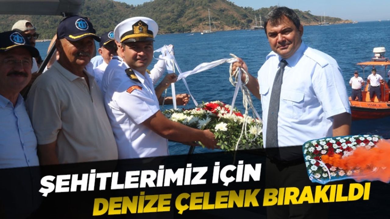 ŞEHİTLERİMİZ İÇİN DENİZE ÇELENK BIRAKILDI