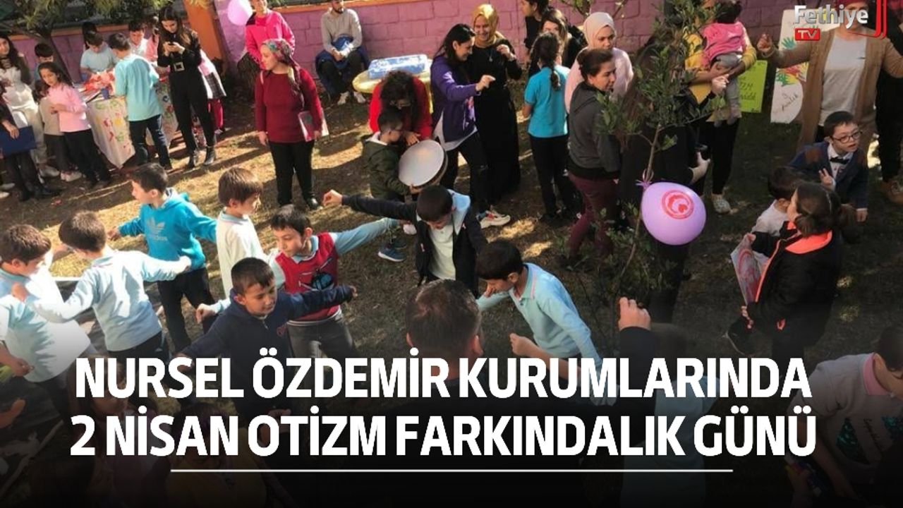 Nursel Özdemir Kurumlarında 2 Nisan Otizm Farkındalık Günü