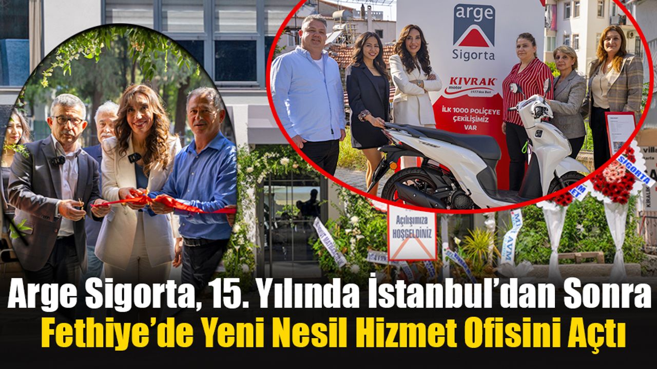 Arge Sigorta, 15. Yılında Fethiye’de Yeni Nesil Hizmet Ofisini Açtı