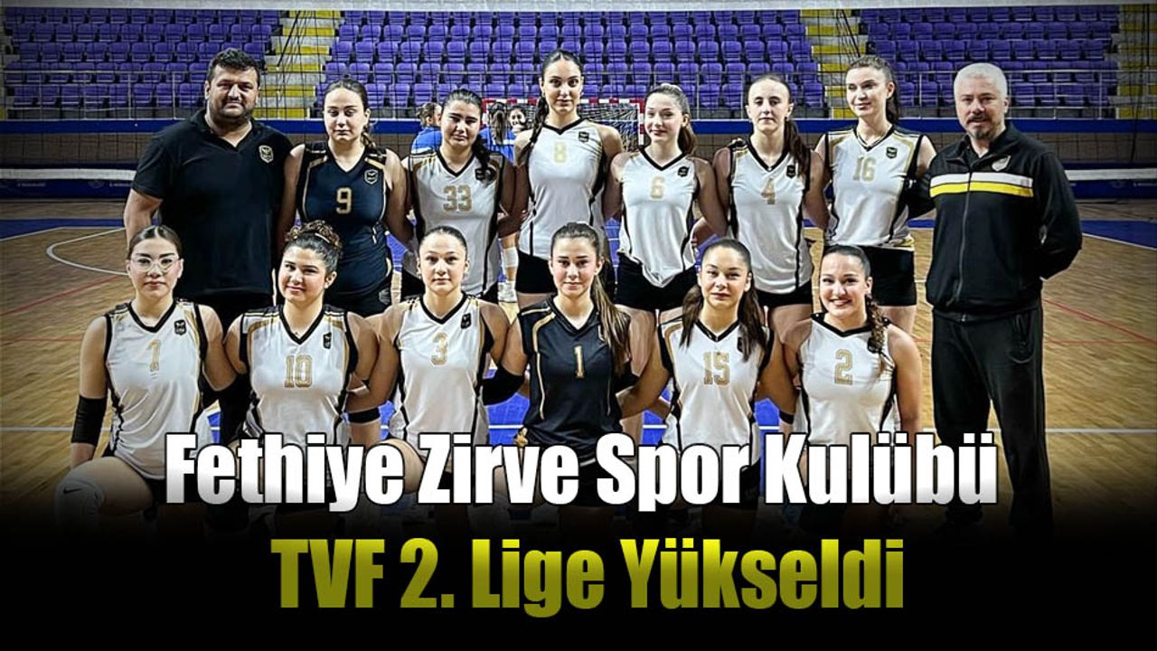 Fethiye Zirve Spor Kulübü TVF 2. Lige Yükseldi