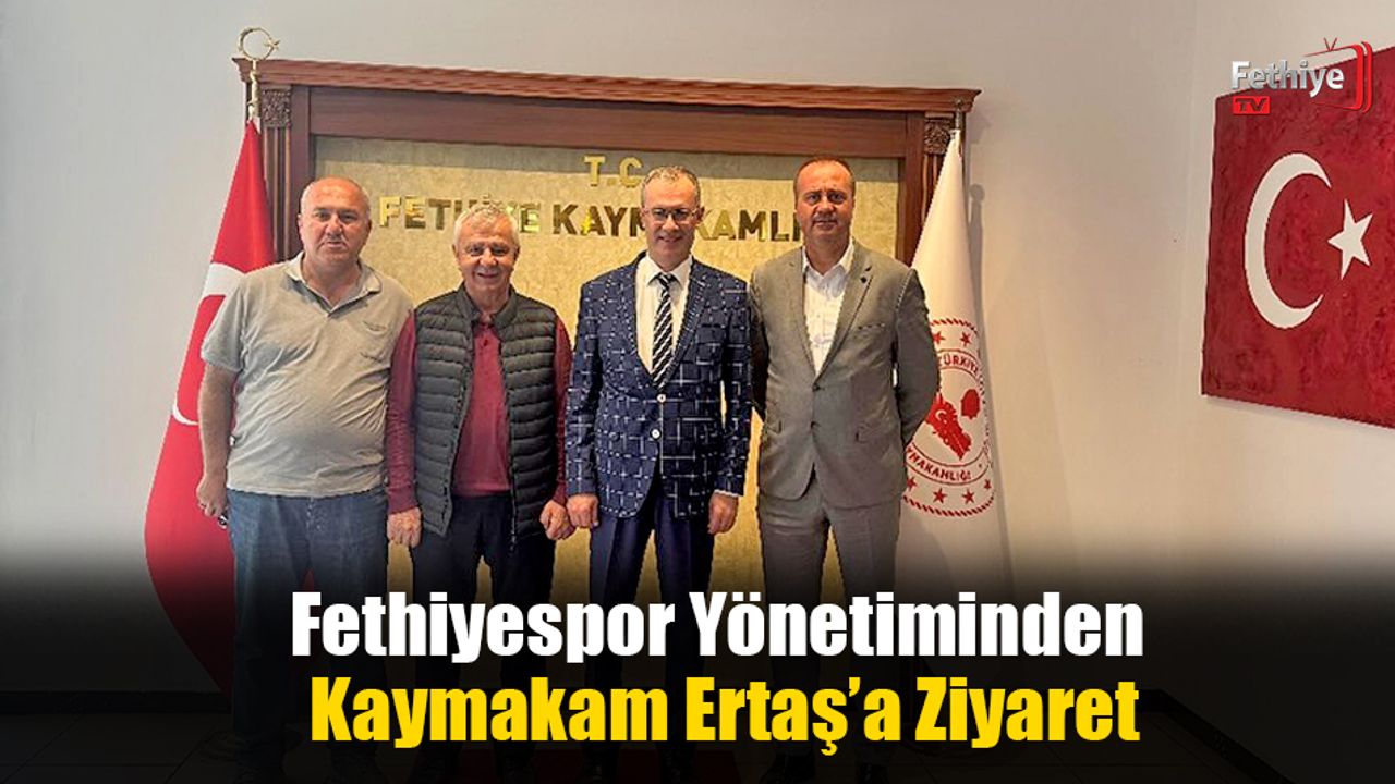 Fethiyespor Yönetiminden Kaymakam Ertaş’a Ziyaret