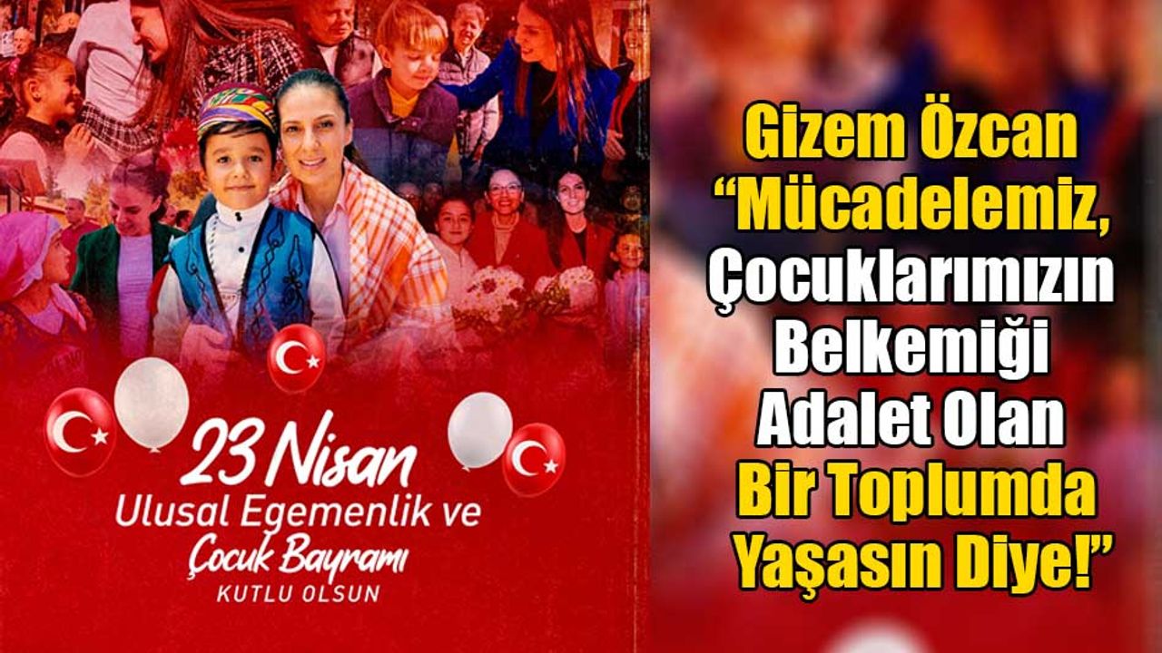 Gizem Özcan’dan 23 Nisan Açıklaması
