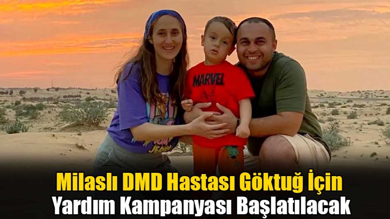Milaslı DMD Hastası Göktuğ İçin Yardım Kampanyası Başlatılacak