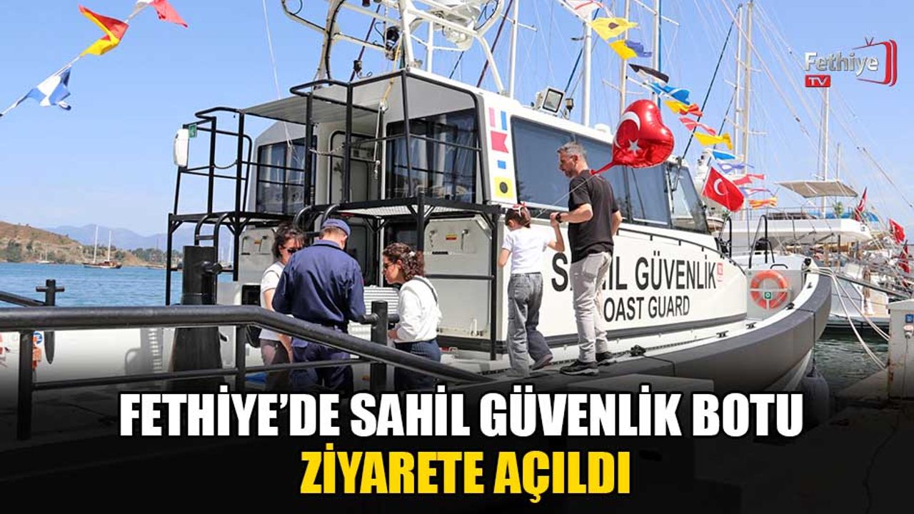 Fethiye’de Sahil Güvenlik Botu Ziyarete Açıldı