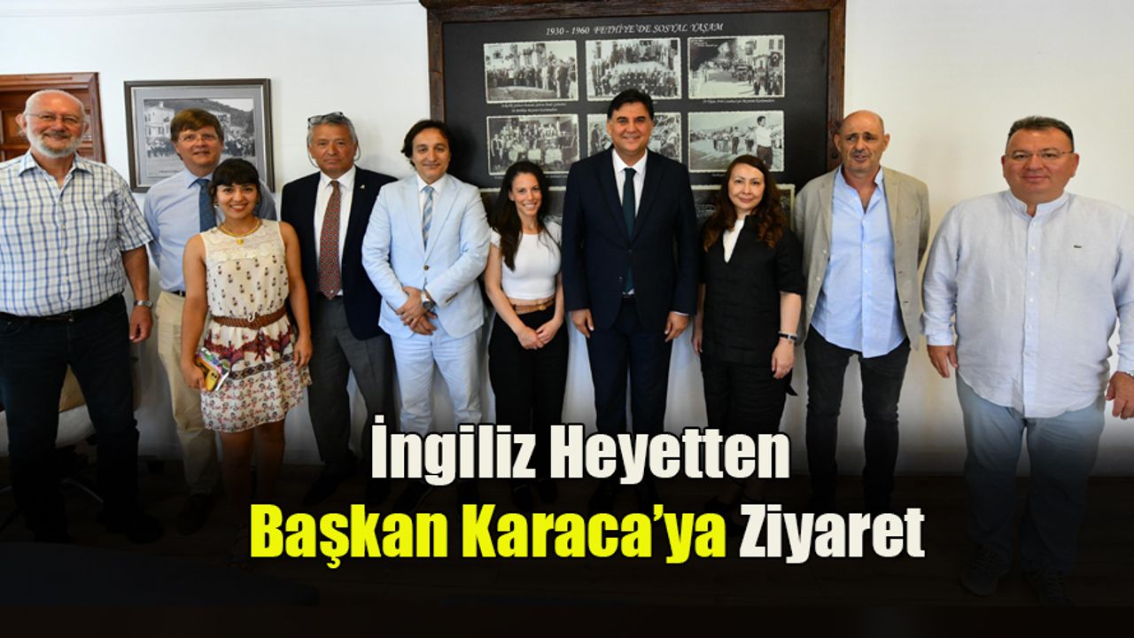 İngiliz Heyetten Başkan Karaca’ya Ziyaret