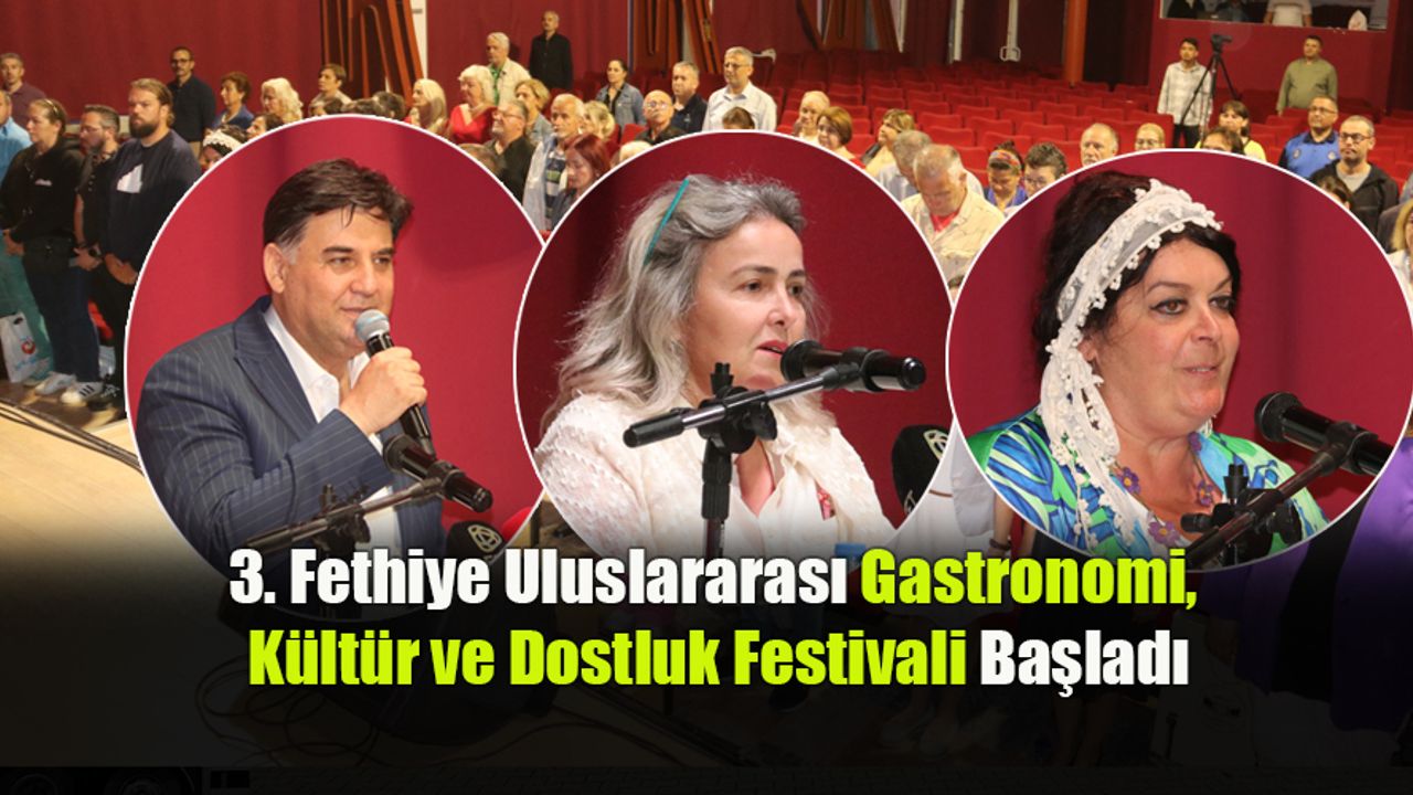 3. Fethiye Uluslararası Gastronomi, Kültür ve Dostluk Festivali Başladı
