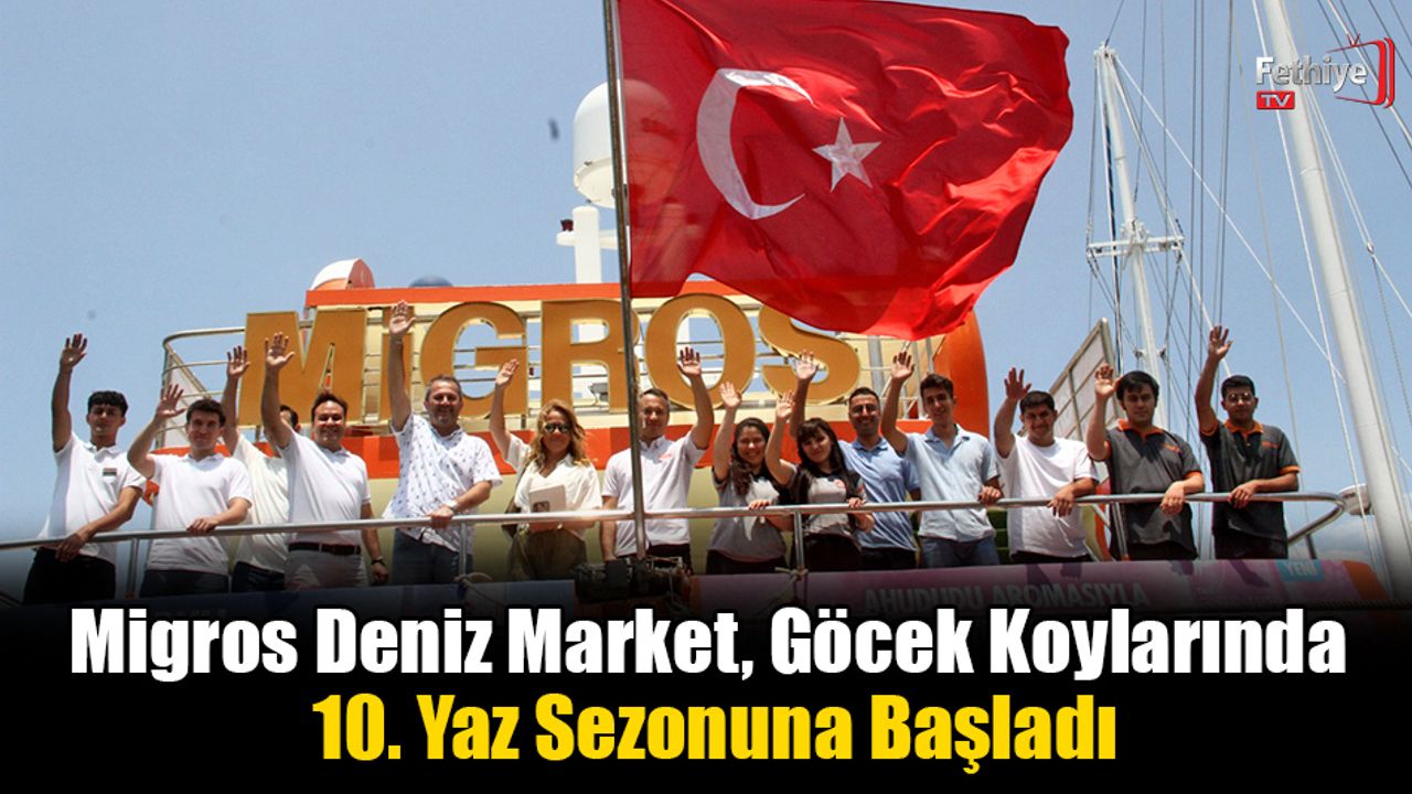 Migros Deniz Market, Göcek Koylarında 10. Yaz Sezonuna Başladı