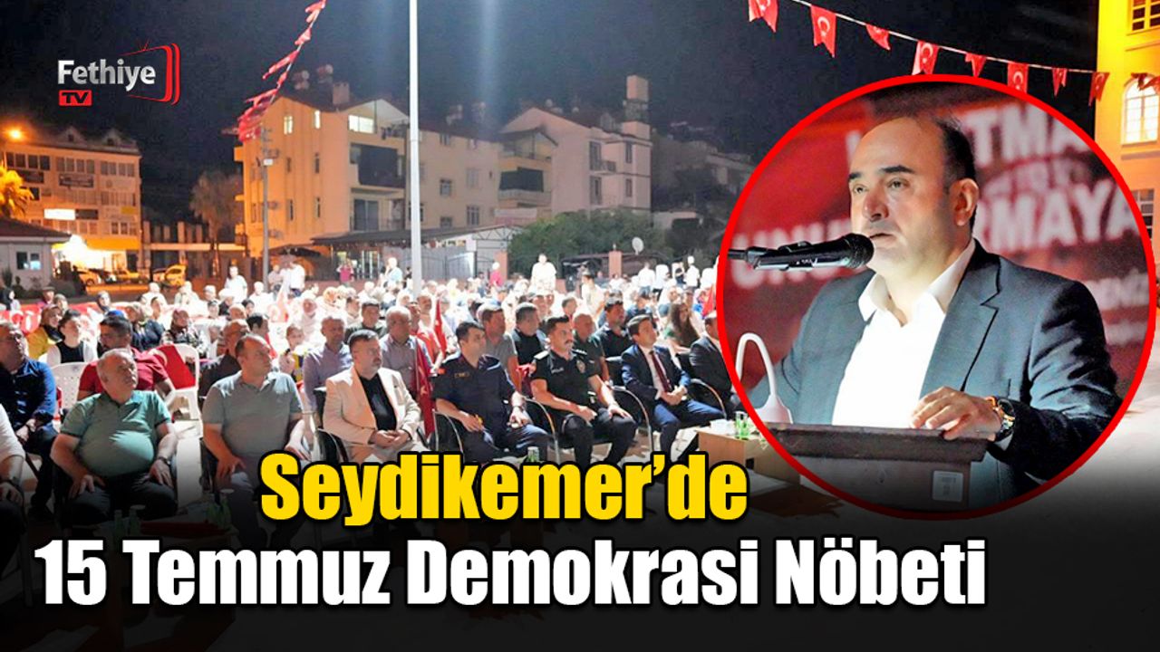 Seydikemer’de 15 Temmuz Demokrasi Nöbeti
