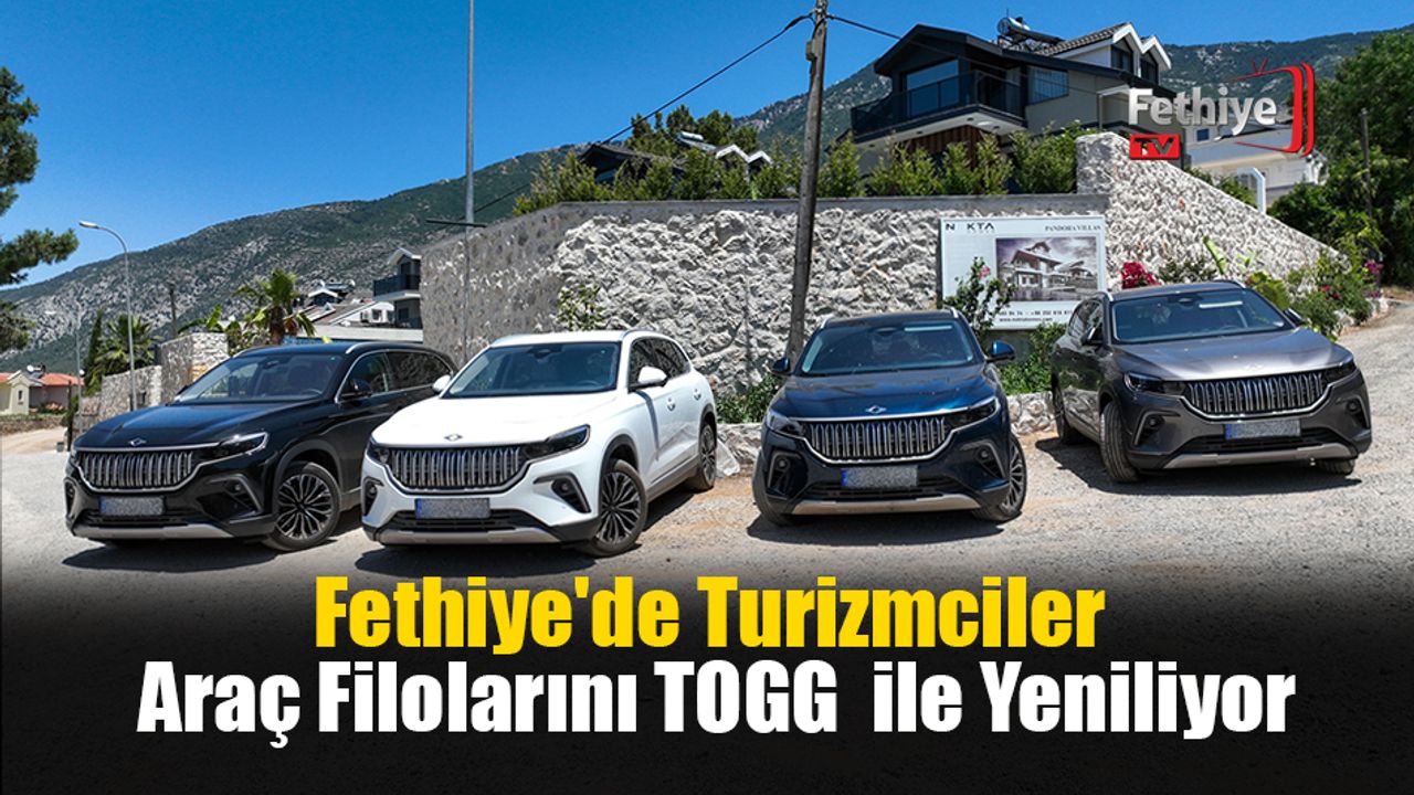 Fethiye'de Turizmciler Araç Filolarını TOGG İle Yeniliyor