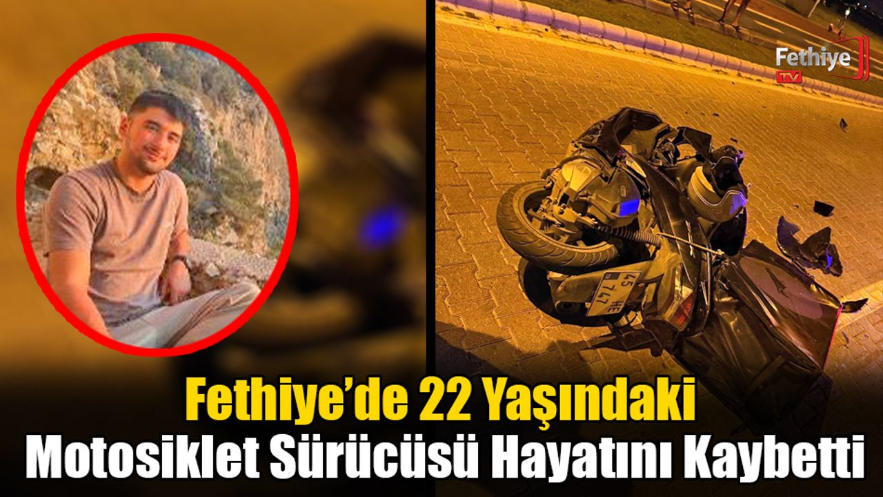 Fethiye’de Motosiklet Sürücüsü Hayatını Kaybetti
