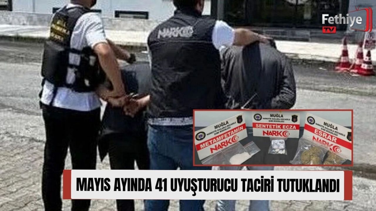 Mayıs Ayında 41 Uyuşturucu Taciri Tutuklandı