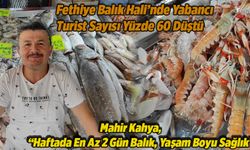 Fethiye Balık Hali’nde Yabancı Turist Sayısı Yüzde 60 Düştü