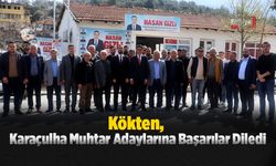 Kökten, Karaçulha Muhtar Adaylarına Başarılar Diledi