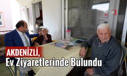 Akdenizli, Ev Ziyaretlerinde Bulundu