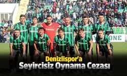 Denizlispor'a Seyircisiz Oynama Cezası