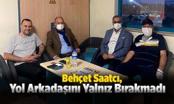 Behçet Saatcı, Yol Arkadaşını Yalnız Bırakmadı