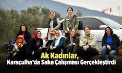 Ak Kadınlar, Karaçulha’da Saha Çalışması Gerçekleştirdi