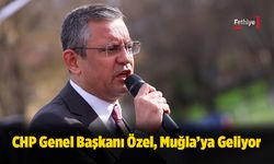 CHP Genel Başkanı Özel, Muğla’ya Geliyor