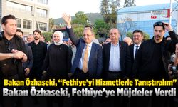 Çevre, Şehircilik Ve İklim Değişikliği Bakanı Mehmet Özhaseki, Fethiye’ye Müjdeler Verdi