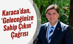 Karaca'dan, 'Geleceğinize Sahip Çıkın' Çağrısı