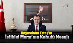 Kaymakam Ertaş’ın İstiklal Marşı'nın Kabulü Mesajı