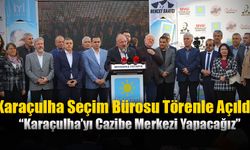 Karaçulha Seçim Bürosu Törenle Açıldı