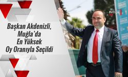 Başkan Akdenizli, Muğla’da En Yüksek Oy Oranıyla Seçildi