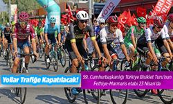59. Cumhurbaşkanlığı Türkiye Bisiklet Turu'nun Fethiye-Marmaris etabı 23 Nisan’da