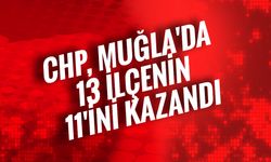 CHP, Muğla'da 13 İlçenin 11'ini Kazandı