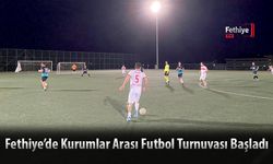 Fethiye’de Kurumlar Arası Futbol Turnuvası Başladı
