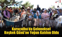 Karaçulha’da Geleneksel Keşkek Günü'ne Yoğun Katılım Oldu