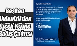 Başkan Akdenizli’den Çiçek Yerine Bağış Çağrısı