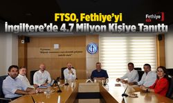 FTSO, Fethiye’yi İngiltere’de 4.7 Milyon Kişiye Tanıttı