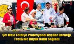 Şef Mavi Fethiye Profesyonel Aşçılar Derneği, Festivale Büyük Katkı Sağladı