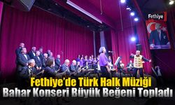 Fethiye’de Türk Halk Müziği Bahar Konseri Büyük Beğeni Topladı