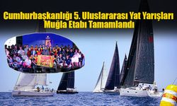 Cumhurbaşkanlığı 5. Uluslararası Yat Yarışları Muğla Etabı Tamamlandı