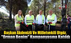 Başkan Akdenizli Ve Milletvekili Otgöz,  "Orman Benim" Kampanyasına Katıldı