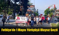Fethiye’de 1 Mayıs Yürüyüşü Olaysız Geçti