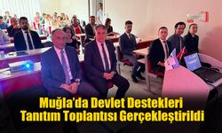 Muğla’da Devlet Destekleri Tanıtım Toplantısı Gerçekleştirildi