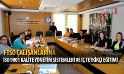 FTSO Çalışanlarına ISO 9001 Kalite Yönetim Sistemleri Ve İç Tetkikçi Eğitimi