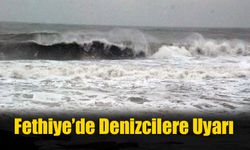 Fethiye’de Denizcilere Uyarı