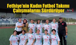 Fethiye’nin Kadın Futbol Takımı Çalışmalarını Sürdürüyor