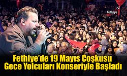 Fethiye’de 19 Mayıs Coşkusu Gece Yolcuları Konseriyle Başladı