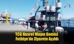 Fethiye İskelesine Demirleyen TCG Nusret Mayın Gemisi, Yoğun İlgi Gördü