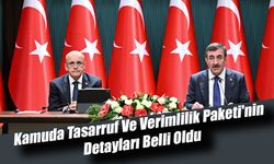 Kamuda Tasarruf Ve Verimlilik Paketi'nin Detayları Belli Oldu