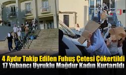 4 Aydır Takip Edilen Fuhuş Çetesi Çökertildi