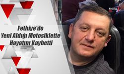 Fethiye'de Yeni Aldığı Motosiklette Hayatını Kaybetti