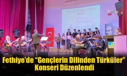 Fethiye’de “Gençlerin Dilinden Türküler” Konseri Düzenlendi