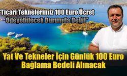 Yat Ve Tekneler İçin Günlük 100 Euro Bağlama Bedeli Alınacak