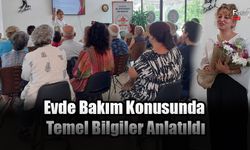 Evde Bakım Konusunda Temel Bilgiler Anlatıldı